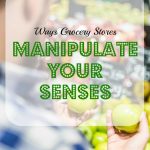 grocery store manipulation, grocery store tips