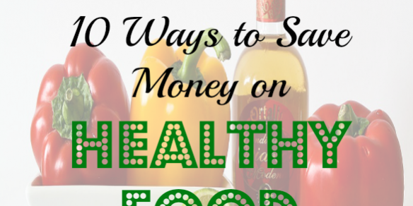 healthy food tips, saving money on healthy food, saving money on food tips