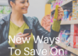 New Ways To Save On Grocery